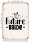 DECORATIVE METAL SIGN - Future Bride  - Vintage Rusty Look